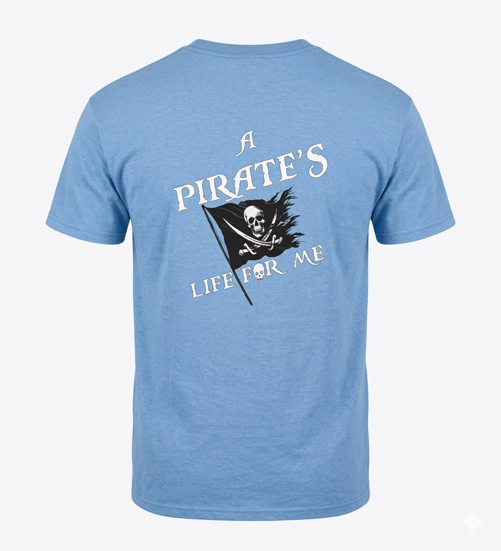 "A Pirate's Life for me" short sleeve t-shirt